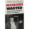 Wasted: Inside the Robert Chambers-Jennifer Levin Murder