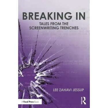 Breaking in: Tales from the Screenwriting Trenches
