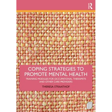 Coping Strategies to Promote Mental Health: Training Modules for Occupational Therapists and Other Care Providers