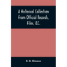 A Historical Collection From Official Records, Files, &C., Of The Part Sustained By Connecticut, During The War Of The Revolution: With An Appendix, C