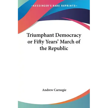 Triumphant Democracy or Fifty Years' March of the Republic