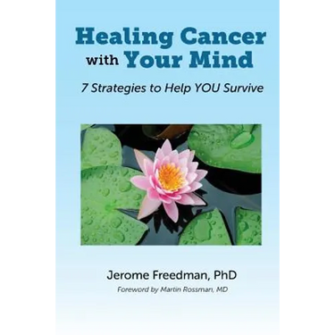 Healing Cancer with Your Mind: 7 Strategies to Help YOU Survive
