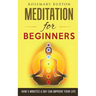 Meditation for Beginners: How 5 Minutes a Day Can Improve Your Life