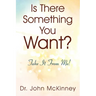 Is There Something You Want? Take It From Me!