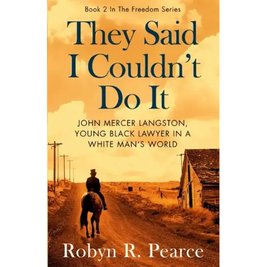 They Said I Couldn't Do It: John Mercer Langston, Young Black Lawyer in a White Man's World