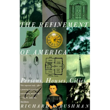 The Refinement of America: Persons, Houses, Cities
