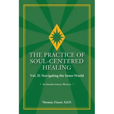 THE PRACTICE OF SOUL-CENTERED HEALING Vol. II: Navigating the Inner World