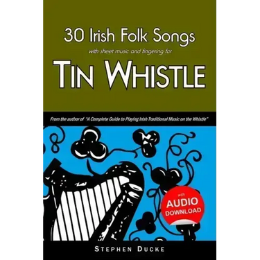 30 Irish Folk Songs with Sheet Music and Fingering for Tin Whistle