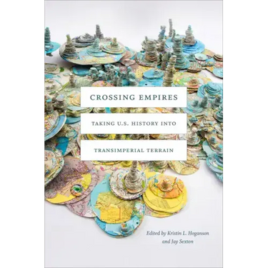 Crossing Empires: Taking U.S. History Into Transimperial Terrain