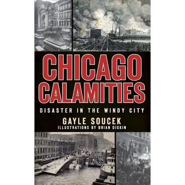 Chicago Calamities: Disaster in the Windy City