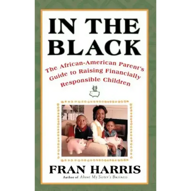 In the Black: The African-American Parent's Guide to Raising Financially Responsible Children