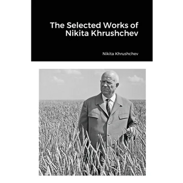 The Selected Works of Nikita Khrushchev