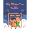 Big Mazes For Toddler: Challenging And Fun Maze Book Children Kids Show Your Skills By Solving Mazes.