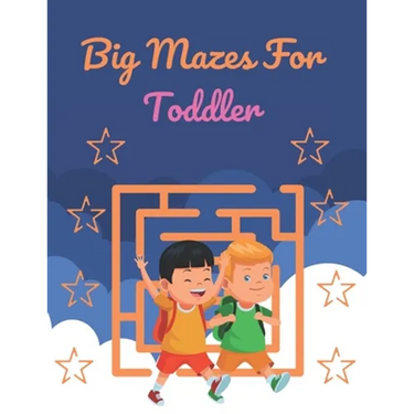 Big Mazes For Toddler: Challenging And Fun Maze Book Children Kids Show Your Skills By Solving Mazes.