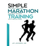 Simple Marathon Training: The Right Training For Busy Adults With Hectic Lives