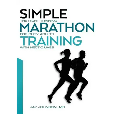 Simple Marathon Training: The Right Training For Busy Adults With Hectic Lives