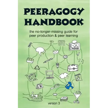 The Peeragogy Handbook, v. 3: The No-Longer-Missing Guide to Peer Learning & Peer Production
