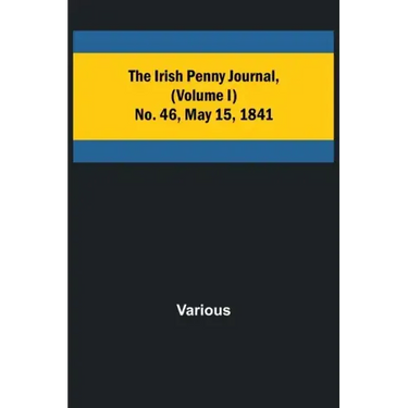 The Irish Penny Journal, (Volume I) No. 46, May 15, 1841