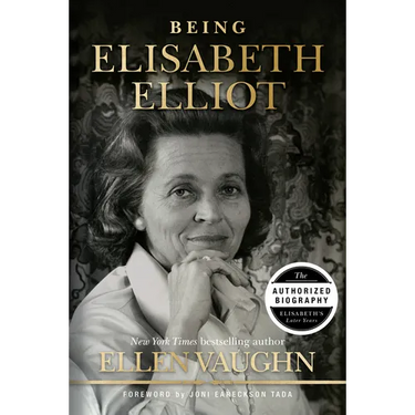 Being Elisabeth Elliot: The Authorized Biography: Elisabeth's Later Years