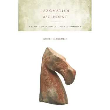 Pragmatism Ascendent: A Yard of Narrative, a Touch of Prophecy
