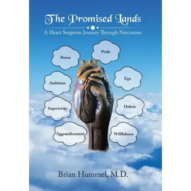 The Promised Lands: A Heart Surgeons Journey Through Narcissism