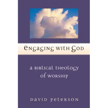 Engaging with God: A Biblical Theology of Worship