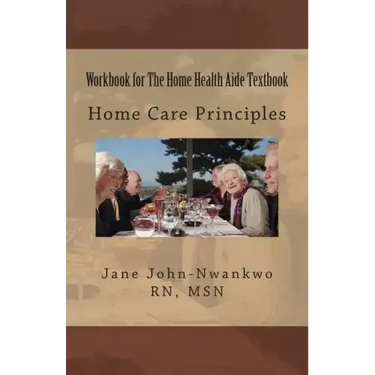 Workbook for The Home Health Aide Textbook: Home Care Principles