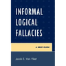 Informal Logical Fallacies: A Brief Guide