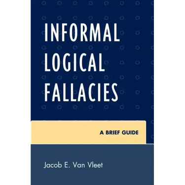 Informal Logical Fallacies: A Brief Guide
