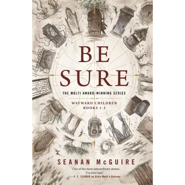 Be Sure: Wayward Children, Books 1-3