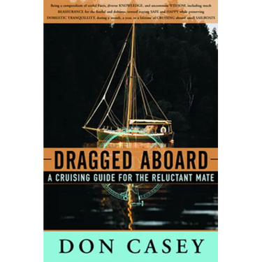 Dragged Aboard: A Cruising Guide for a Reluctant Mate