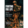 Fighting for Life: American Military Medicine in World War II