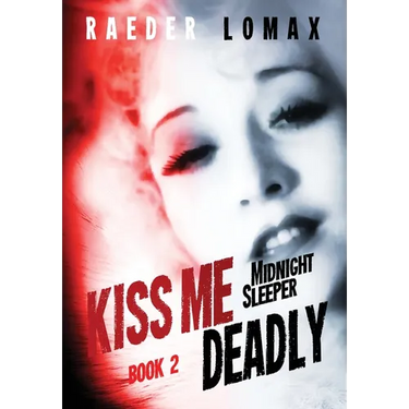 Kiss Me Deadly: Speakeasies, Bootleggers, Flappers - Blackmail and Deception on the Streets of Prohibition Era Manhattan