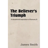 The Believer's Triumph! a Devotional Exposition of Romans 8