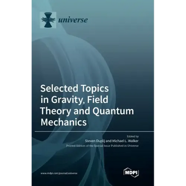 Selected Topics in Gravity, Field Theory and Quantum Mechanics