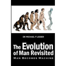 The Evolution of Man Revisited: Man Becomes Machine