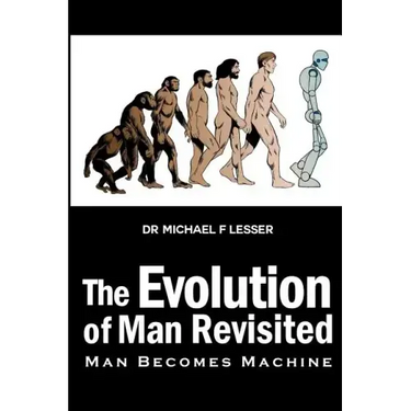 The Evolution of Man Revisited: Man Becomes Machine