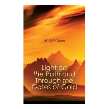 Light on the Path and Through the Gates of Gold: The Study of the Spiritual & Occult