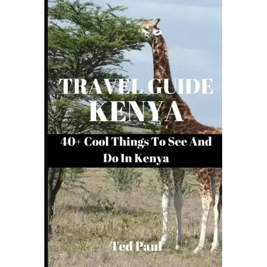 Travel Guide Kenya 2023: 40+ Cool Things To See And Do In Kenya