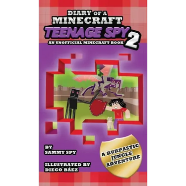 Diary Of A Minecraft Teenage Spy 2: Book 2: 'A Burptastic Jungle Adventure'