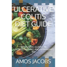 Ulcerative Colitis Diet Guide: Beginners Guide on Understanding and Managing Ibs