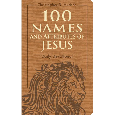 100 Names and Attributes of Jesus Daily Devotional