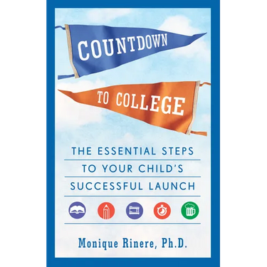 Countdown to College: The Essential Steps to Your Child's Successful Launch