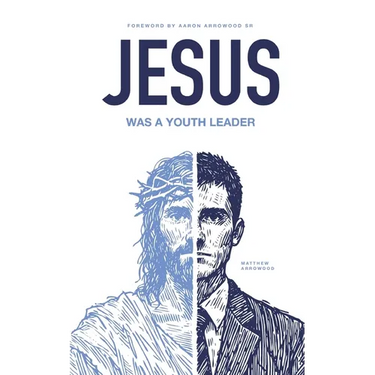 Jesus Was A Youth Leader