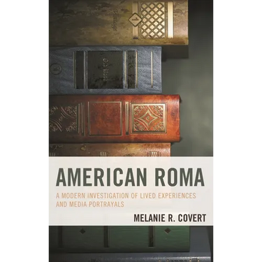 American Roma: A Modern Investigation of Lived Experiences and Media Portrayals