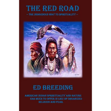 The Red Road: The Indigenous Way to Spirituality