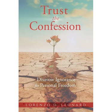 Trust the Confession: Disavow Ignorance for Personal Freedom