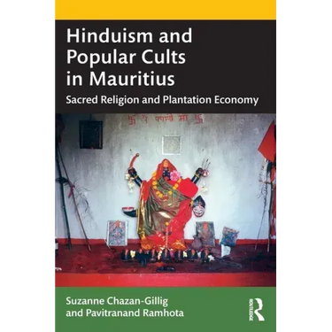 Hinduism and Popular Cults in Mauritius: Sacred Religion and Plantation Economy