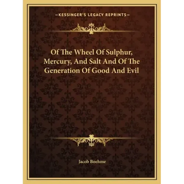 Of the Wheel of Sulphur, Mercury, and Salt and of the Generation of Good and Evil