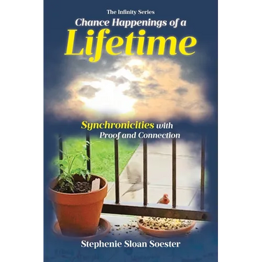 Chance Happenings of a Lifetime: Synchronicities with Proof and Connection
